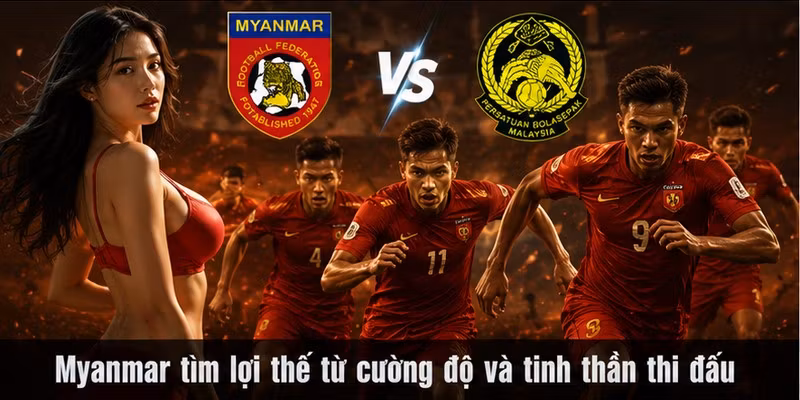 Myanmar tìm lợi thế từ cường độ và tinh thần thi đấu lớp chiến thuật